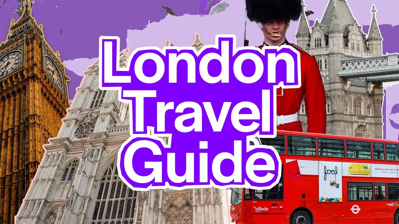 London Travel Guide for 2023 - All You Need To Know