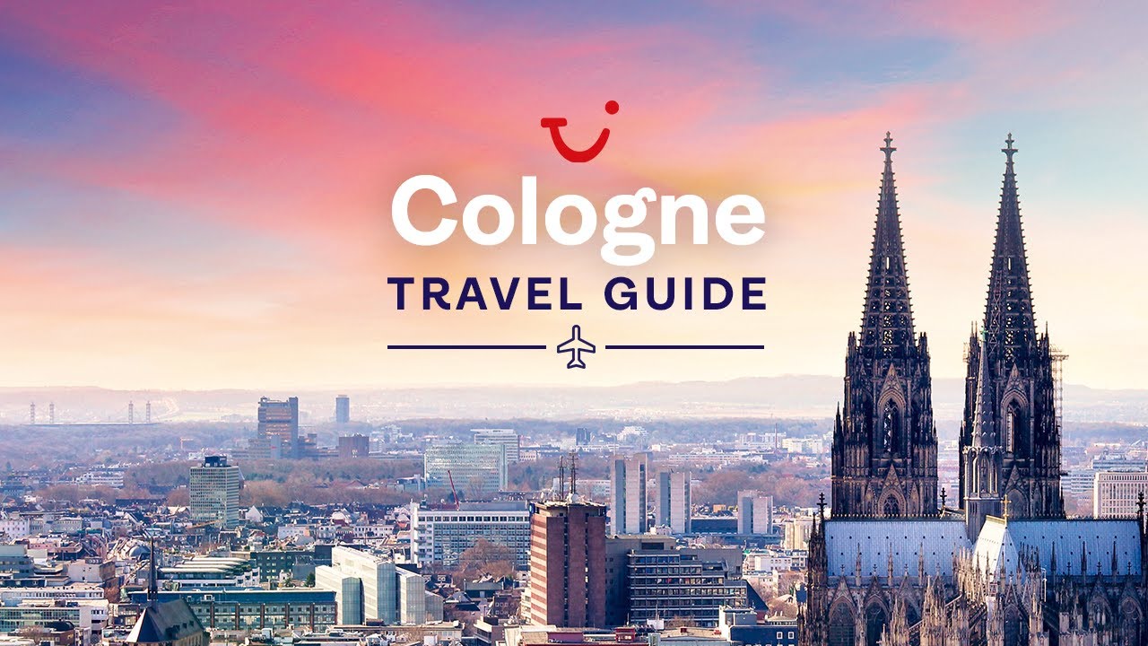 Travel Guide to Cologne, Germany | TUI