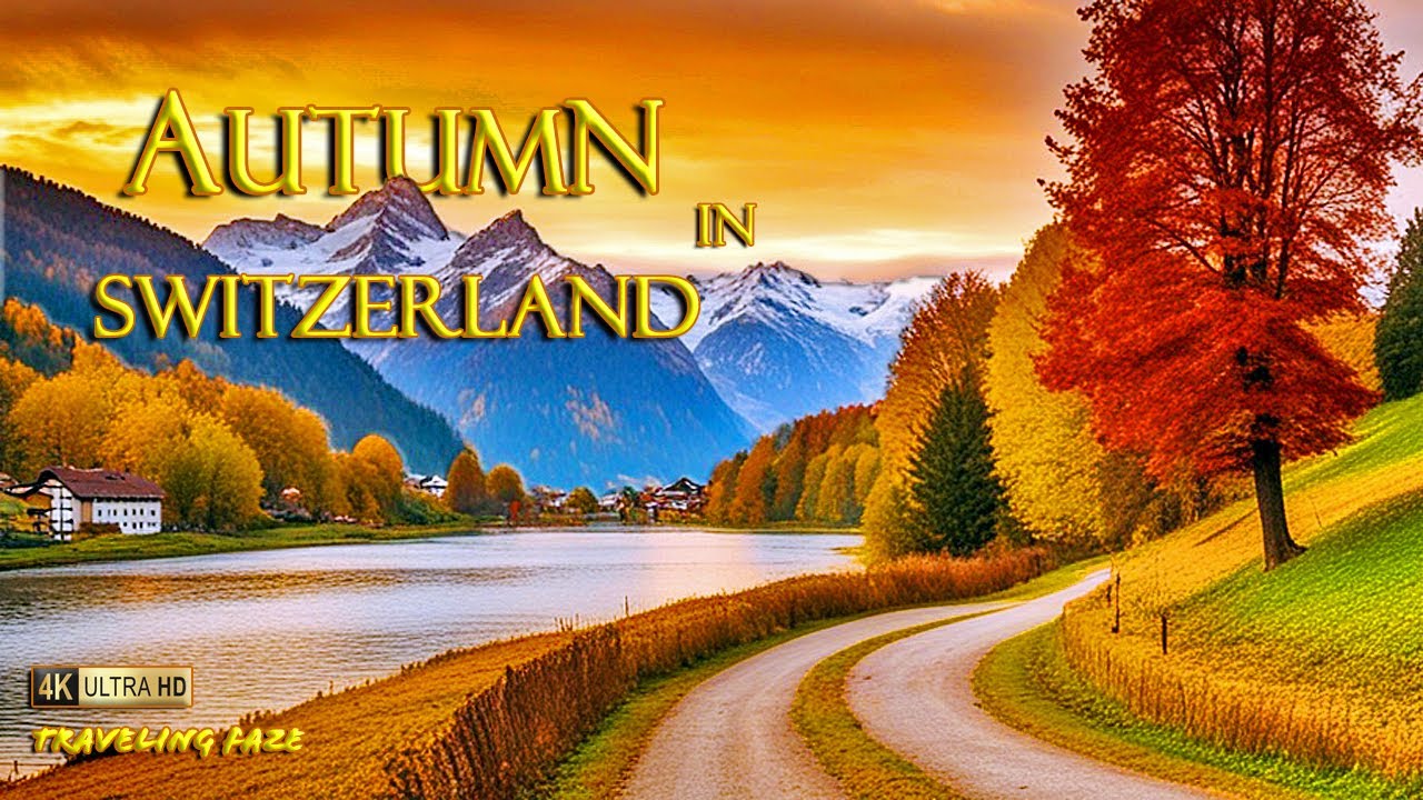 Autumn in Switzerland 4K ~ Travel Guide (Relaxing Music)