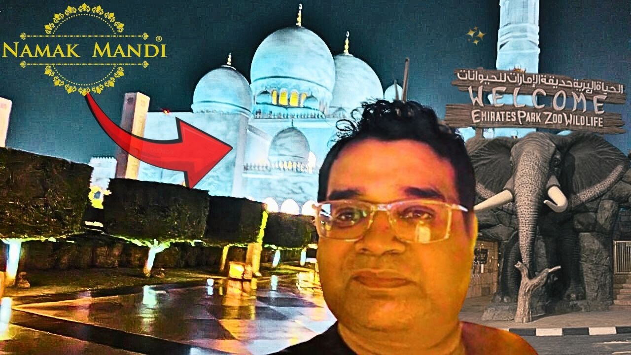 Abu Dhabi | Namak Mandi | Sheikh Zayed Grand Mosque | Emirates Zoo | Travel Guide