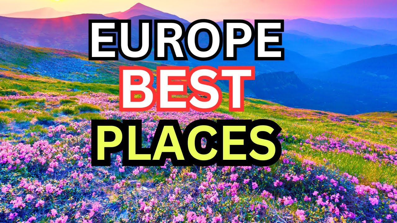 Best Places to VISIT in EUROPE - Travel Guide