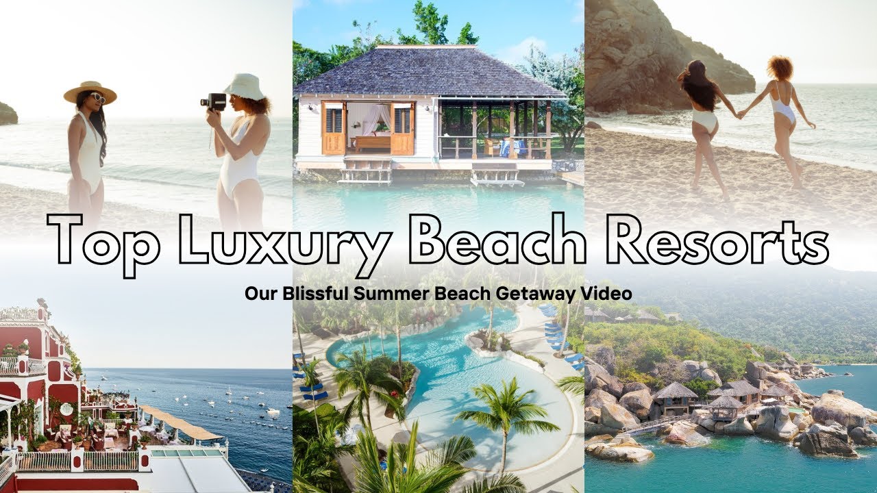 Discover the World's Top 10 Luxury Beach Resorts | Ultimate Travel Guide