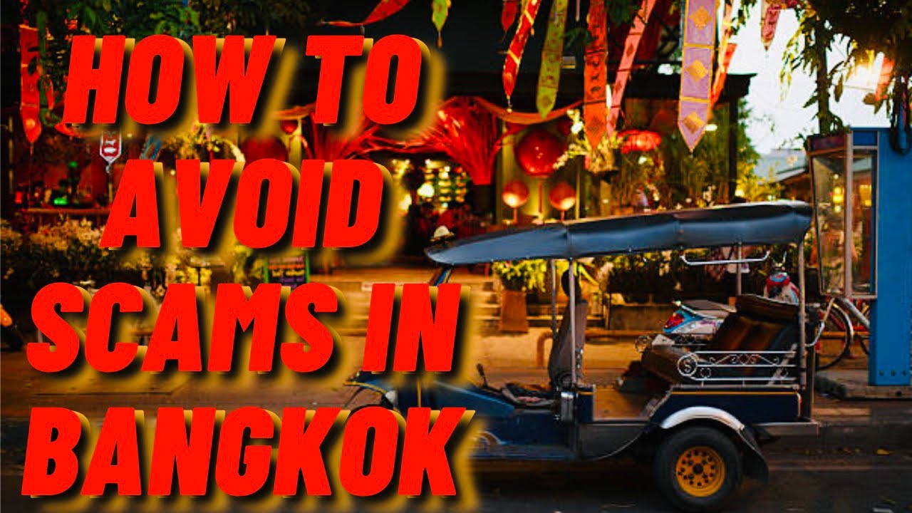 The Essential Guide to Avoiding Scams  in Bangkok | Thailand Travel Guide